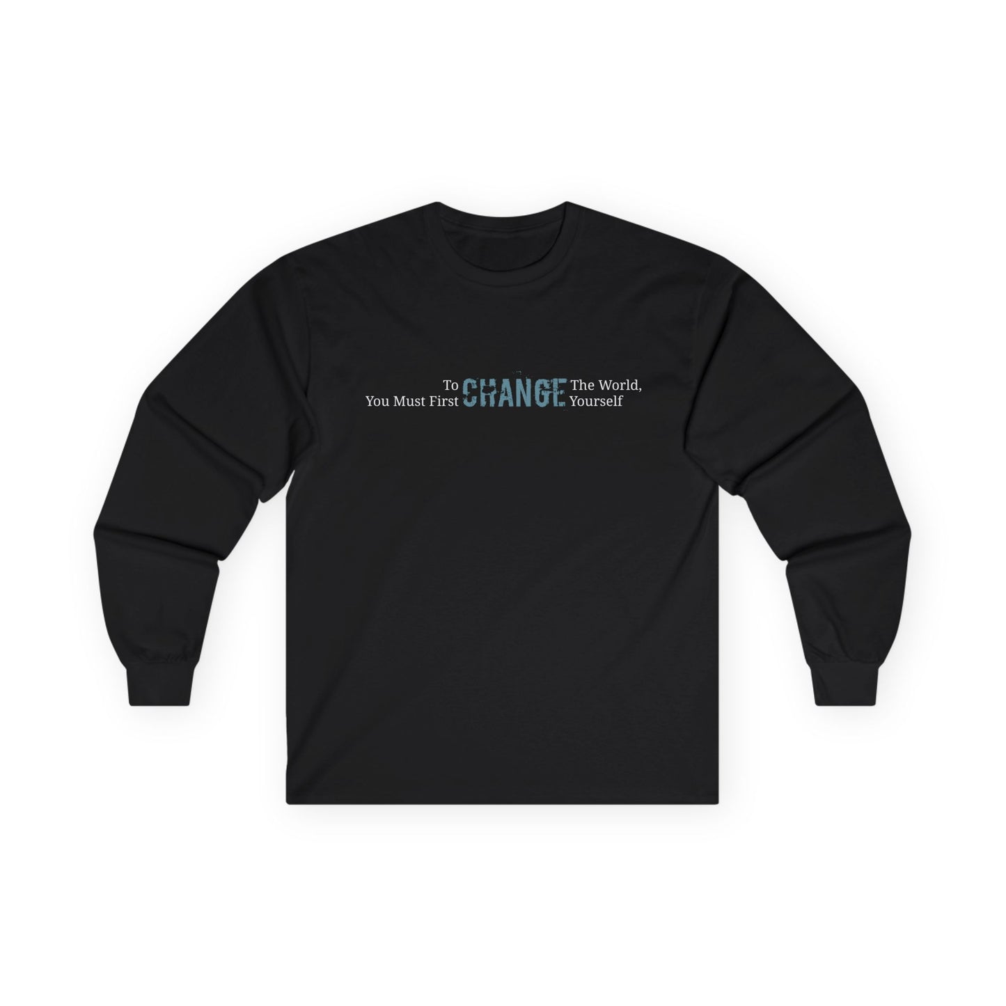 To Change the World , Inspirational Long Sleeve Tee