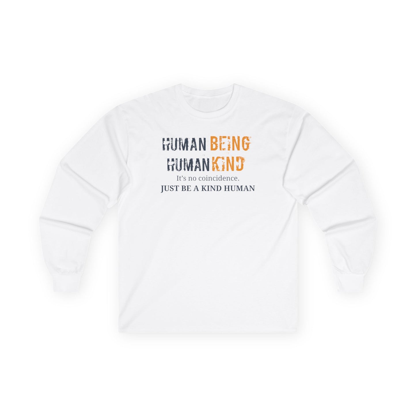 Human Being, Human Kind - Unisex Long Sleeve Tee