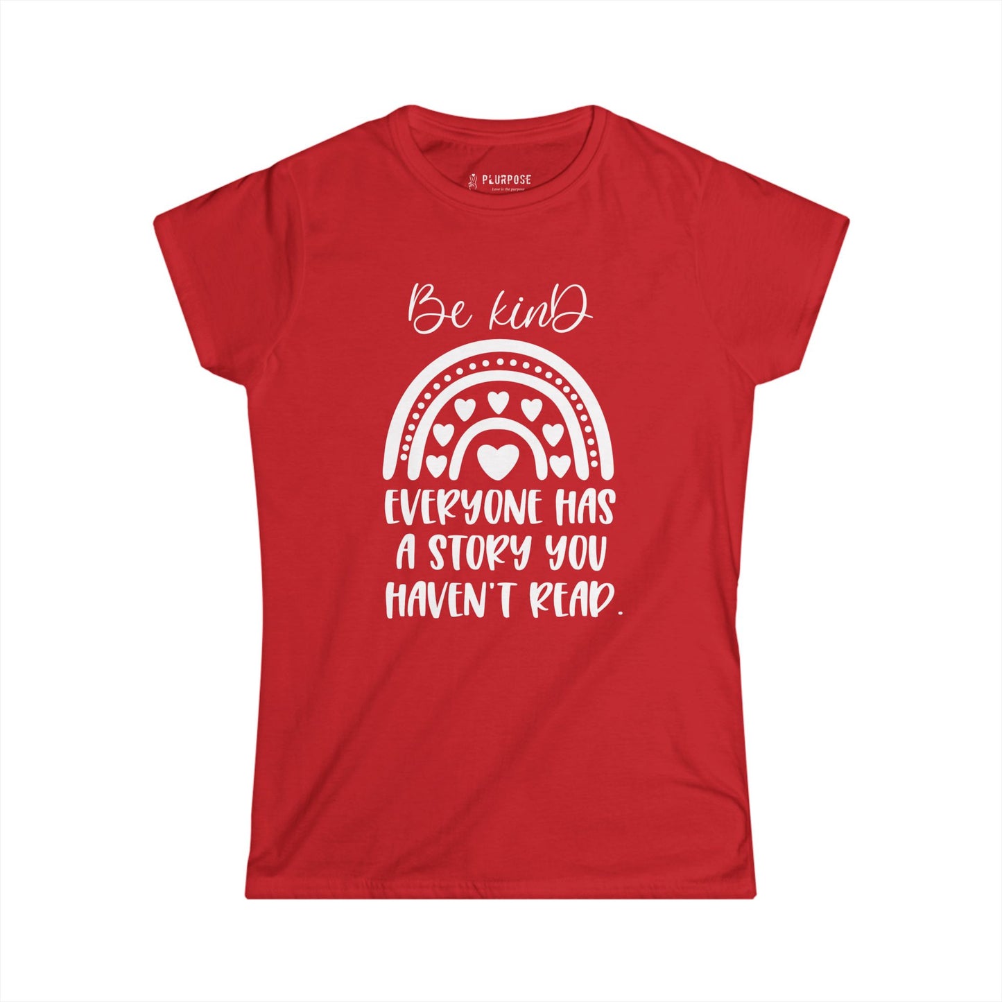 Be Kind, Everyone has Story - Women's Softstyle T-Shirt
