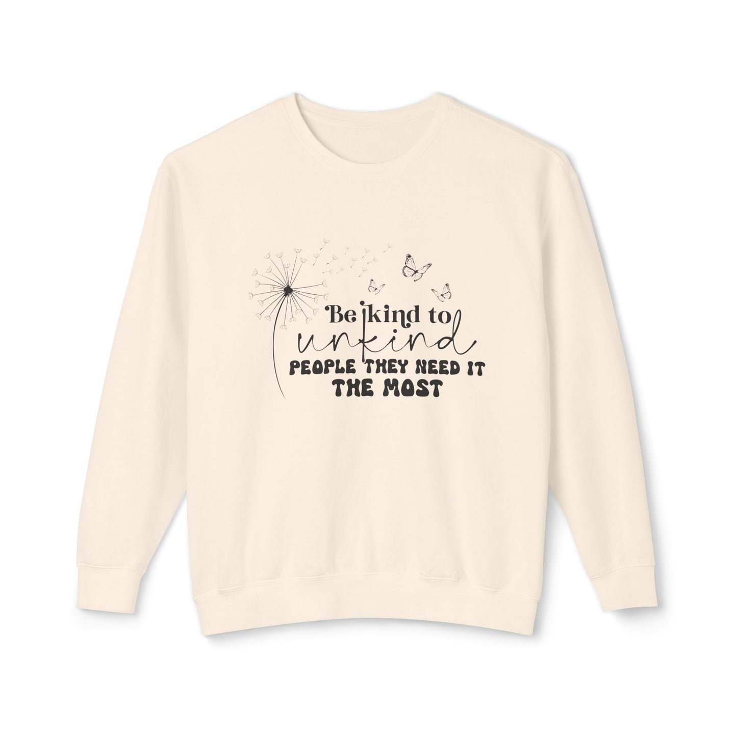 Be Kind to Unkind People Message - Lightweight Sweatshirt