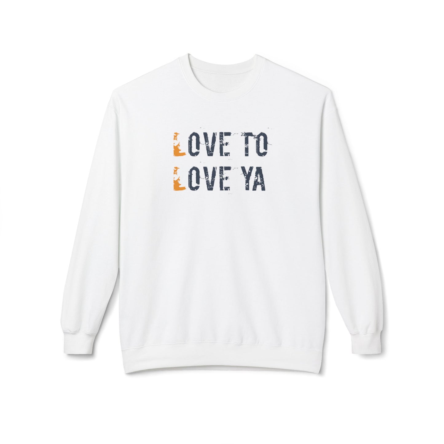 Love to Love ya- Cozy Unisex Love Sweatshirt