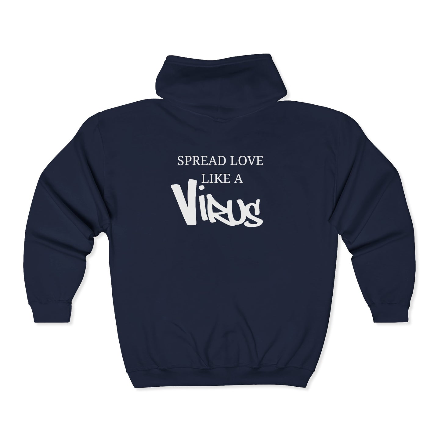 Spread Love Like a Virus- Full Zip Hooded Sweatshirt