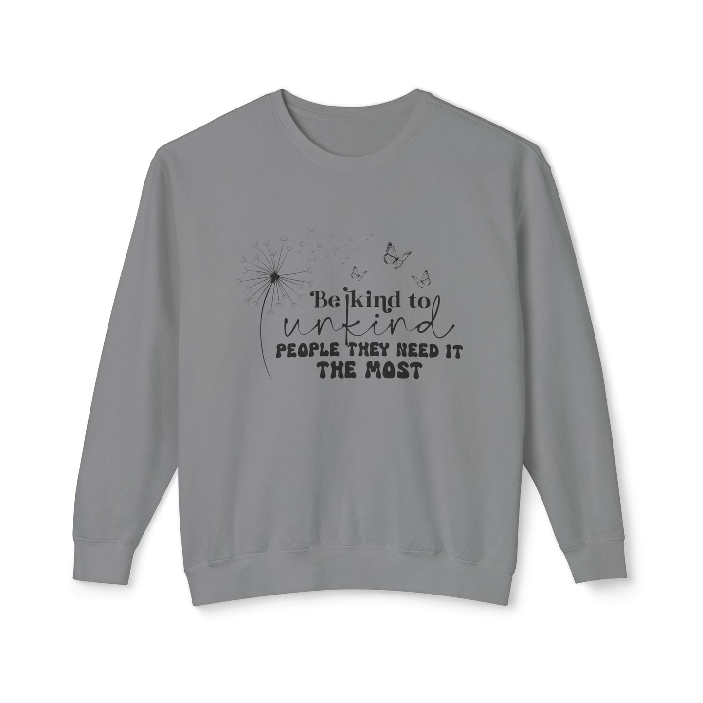 Be Kind to Unkind People Message - Lightweight Sweatshirt