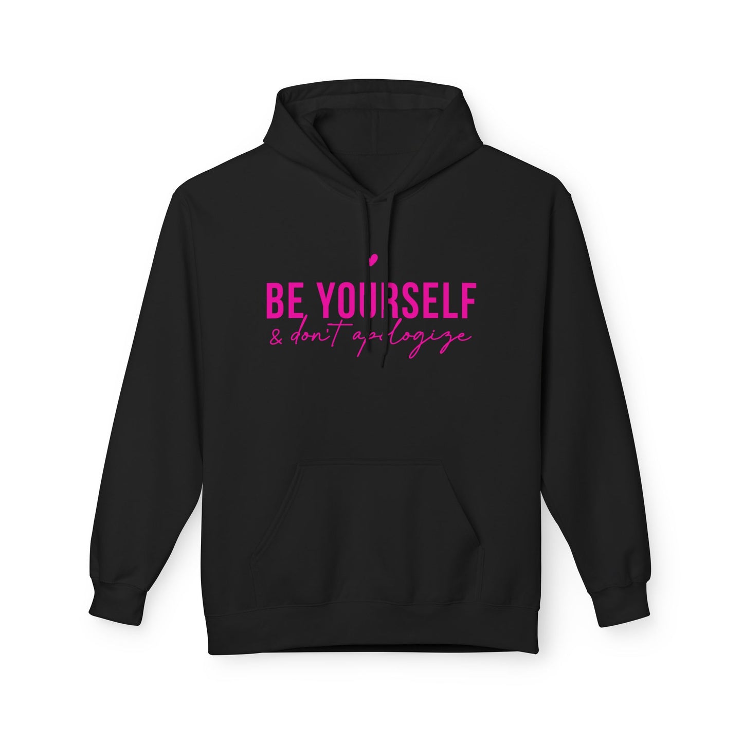 Be Yourself & Don't Apologize - Inspirational Hoodie