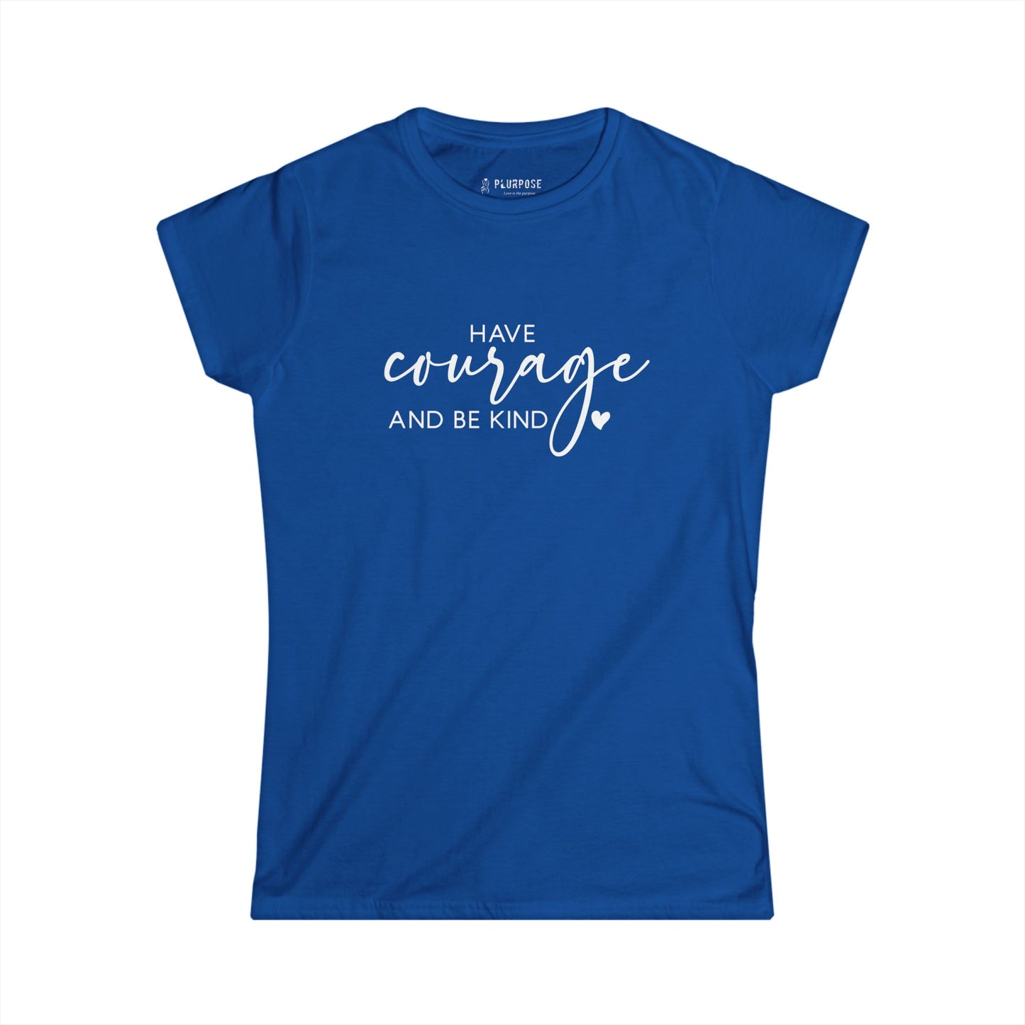 Have Courage & Be Kind - Inspirational Women’s T-shirt
