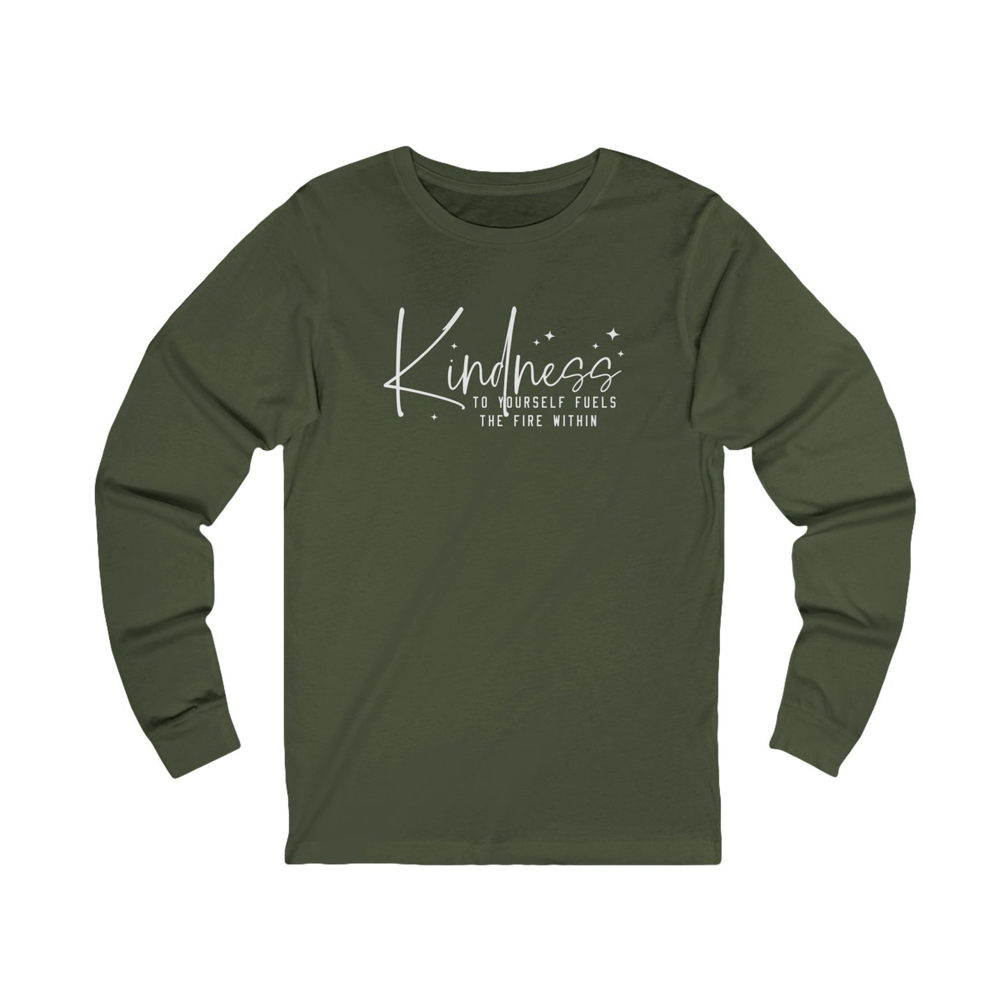 Kindness to Yourself Fuels the Fire Within - Motivational Long Sleeve Tee
