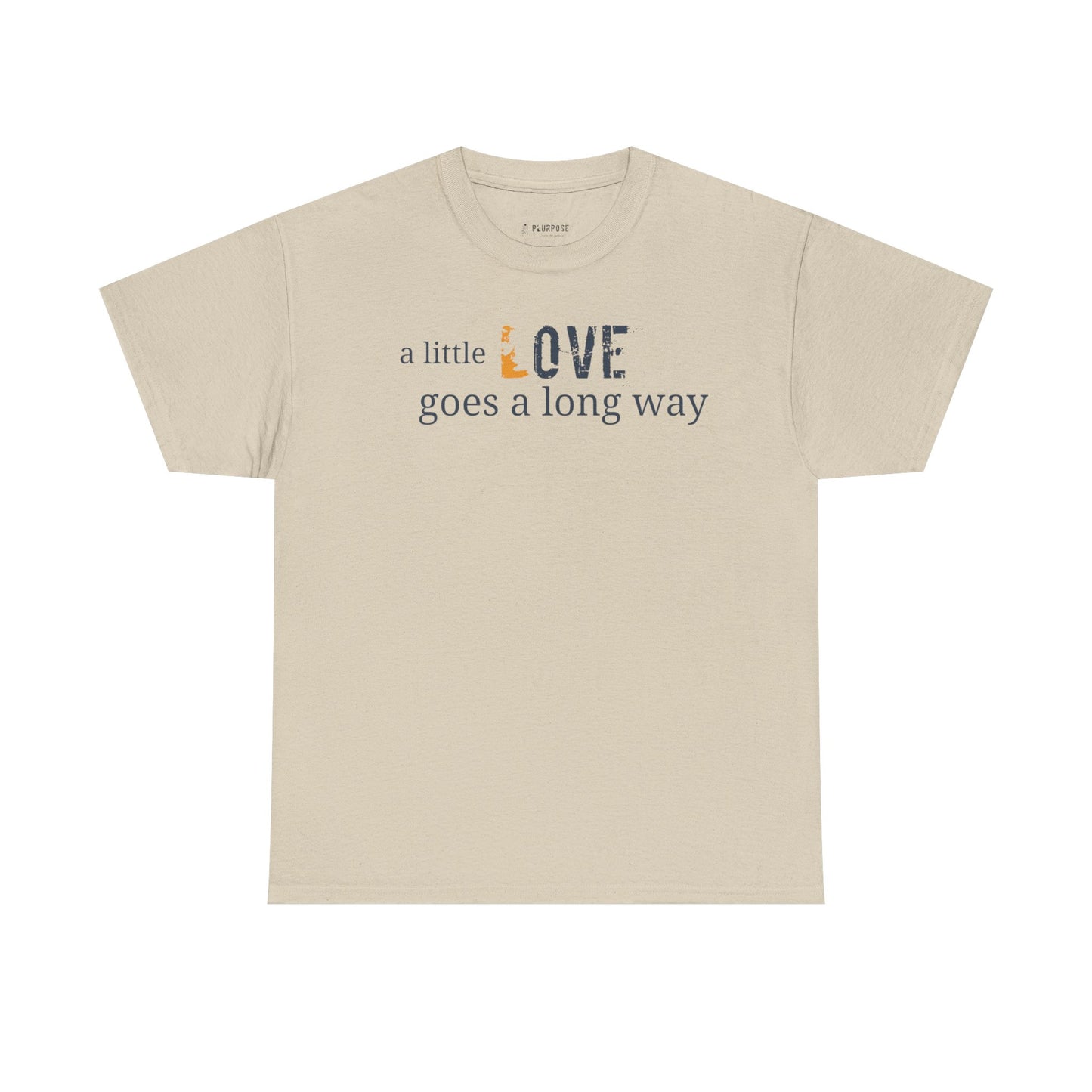 A Little Love Goes a Long Way Quote- Unisex Tee