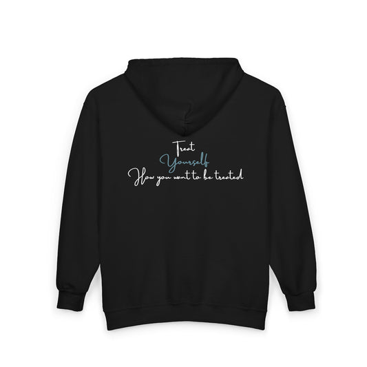 "Treat yourself how you want to be treated" - Unisex Zip Hoodie