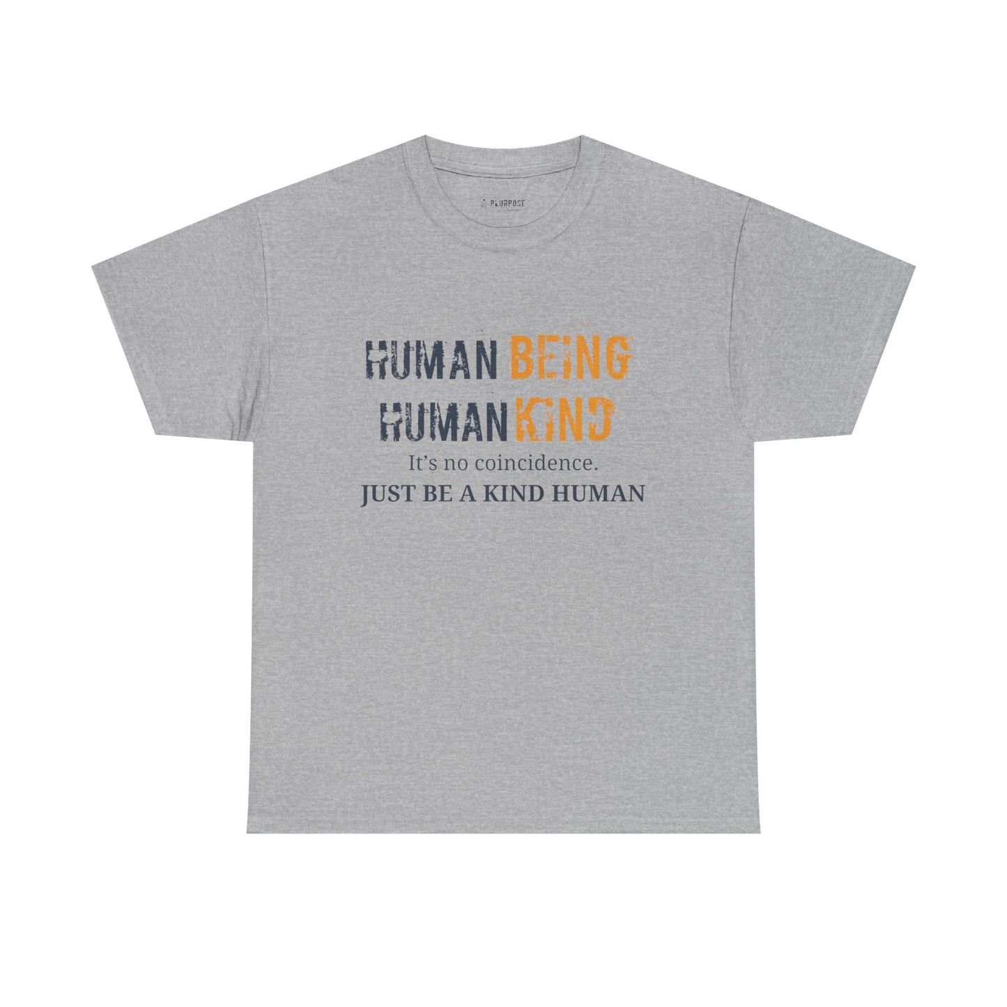 Human Being, Human Kind- Message Shirt- Unisex Heavy Cotton Tee