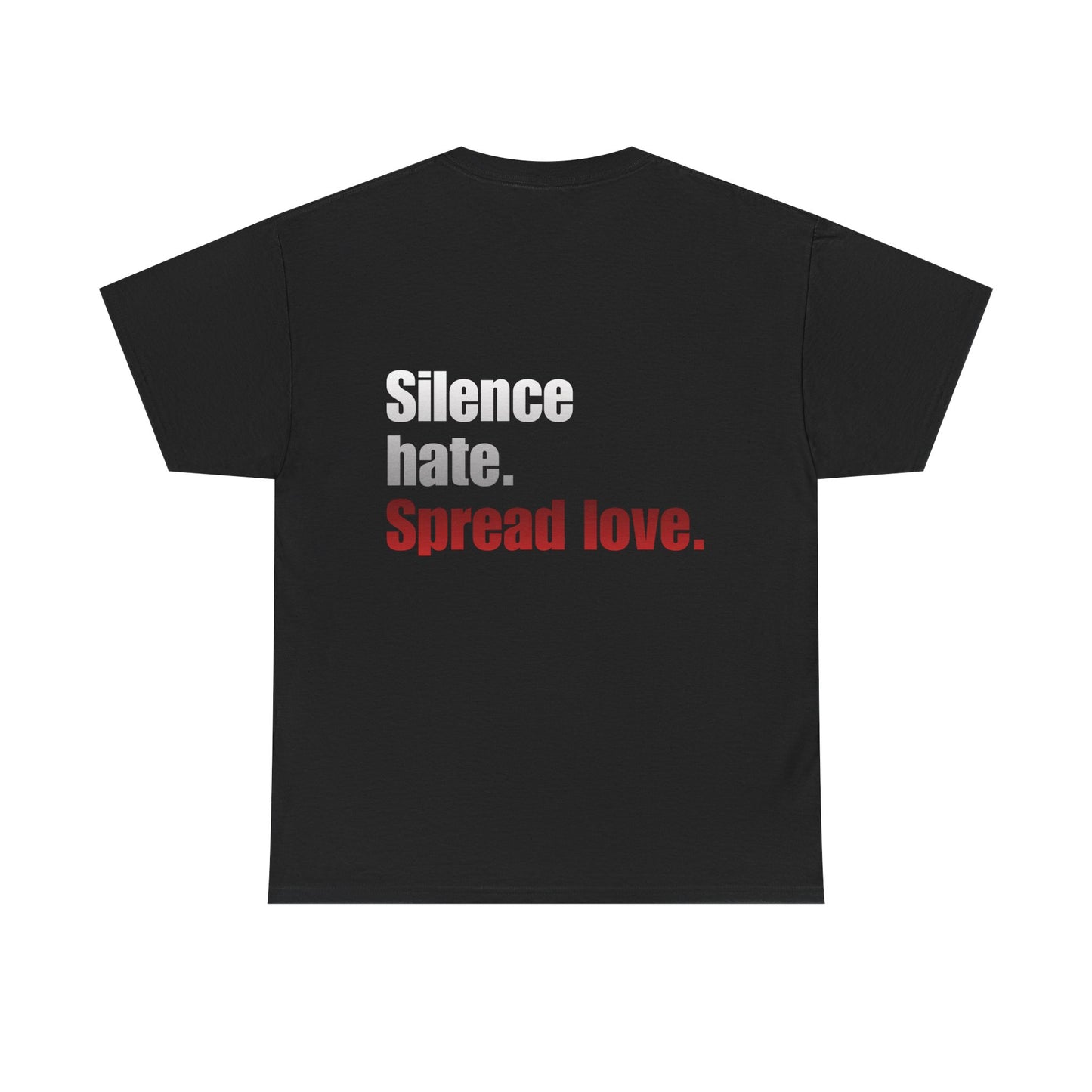 Love Loud T-Shirt — "Silence Hate. Spread Love." Inspirational Graphic Tee