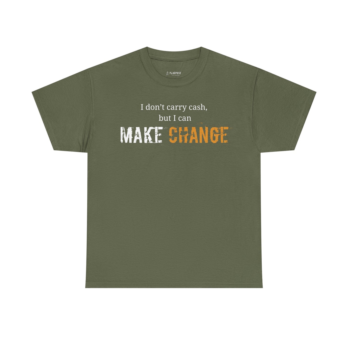 I don't carry cash, but I can Make Change- Unisex Inspirational Tee