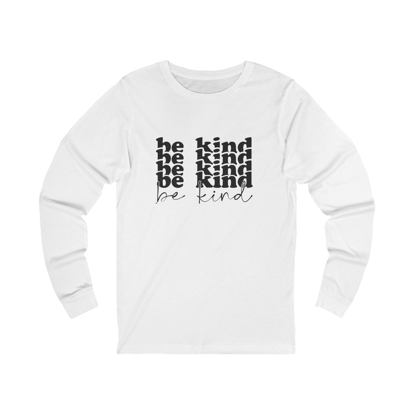 Be Kind -  Long Sleeve Tee, for Kindness Advocates