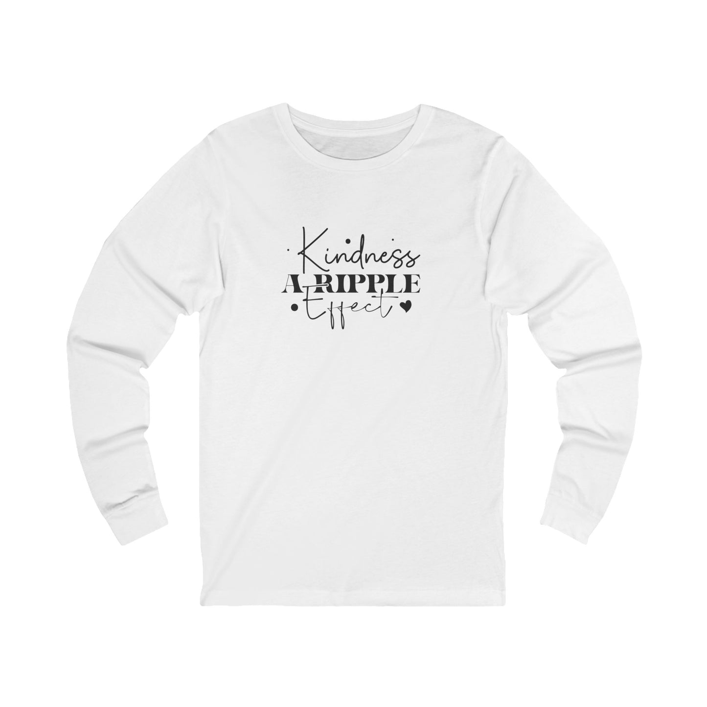 Kindness a Ripple Effect- Spreading Positivity - Long Sleeve Tee
