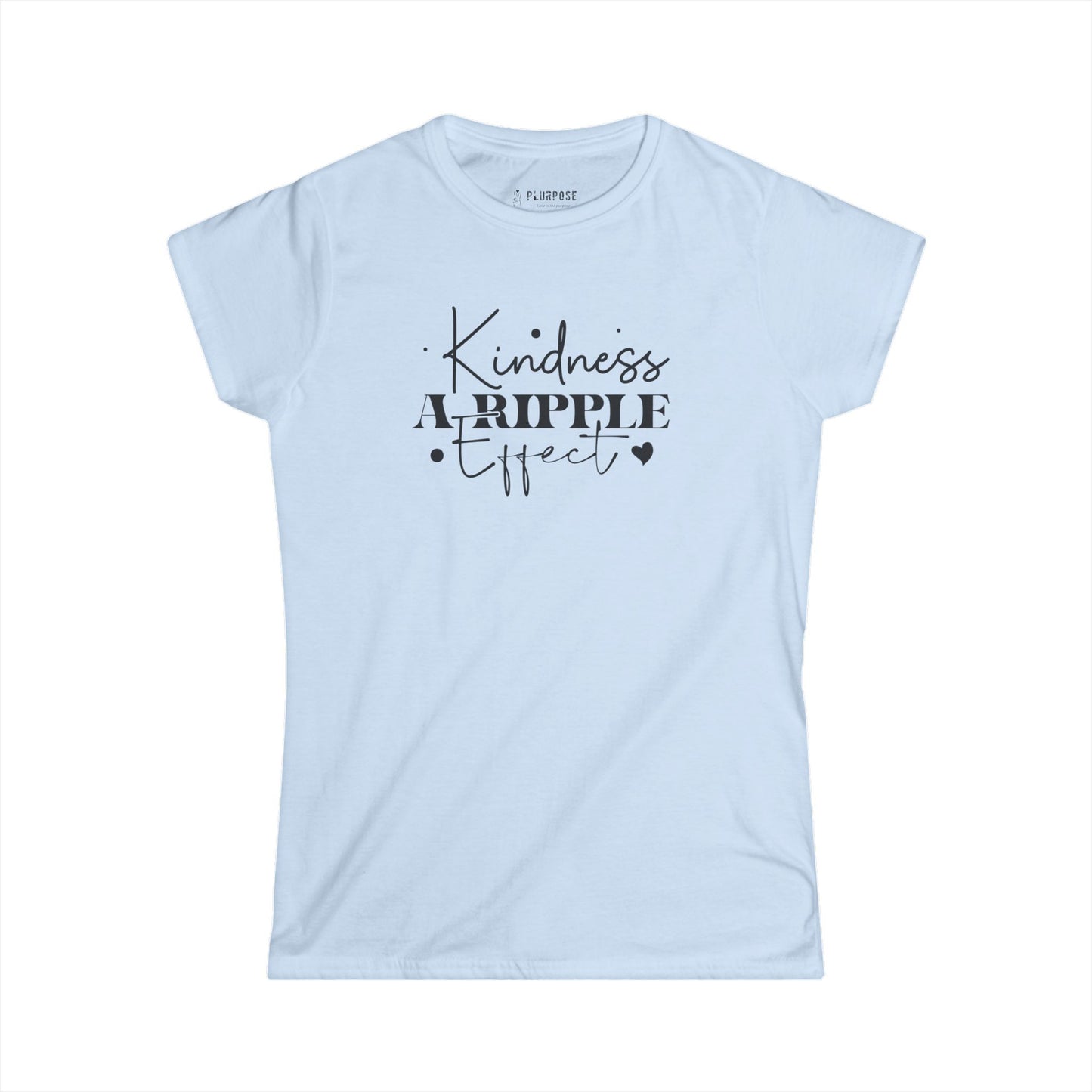 Kindness a Ripple Effect - Women's Softstyle Tee