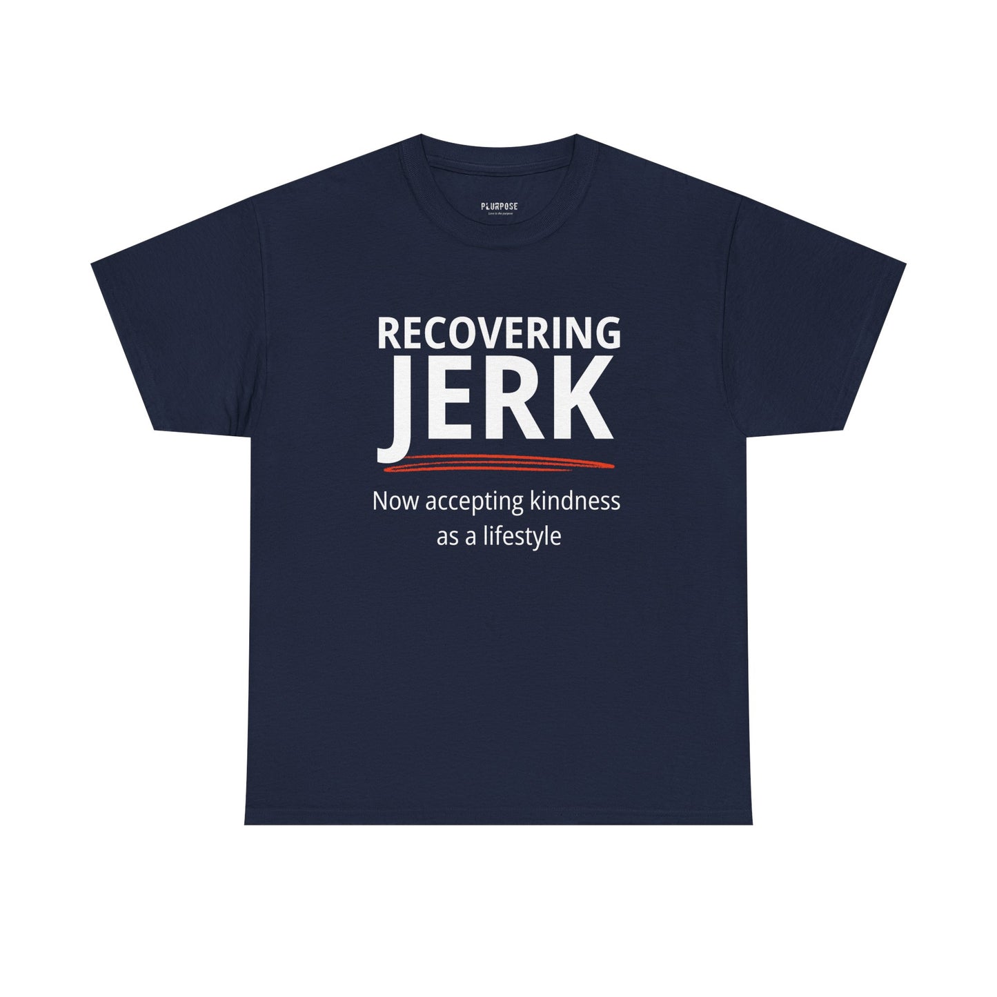 Recovering Jerk T-Shirt — "Now Accepting Kindness as a Lifestyle" Motivational Tee