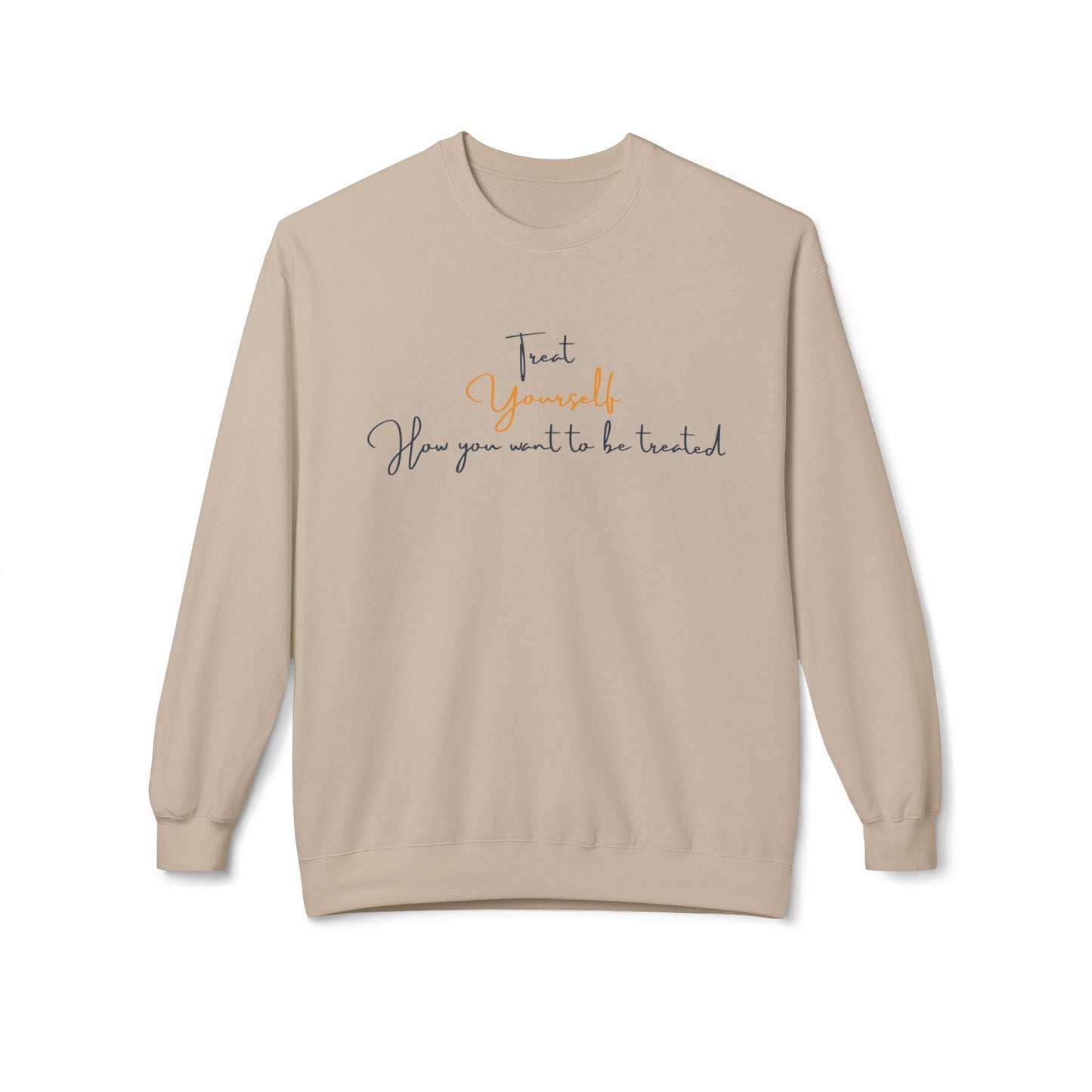 Treat Yourself how you want to be Treated - Cozy, Unisex Fleece Crewneck Sweatshirt