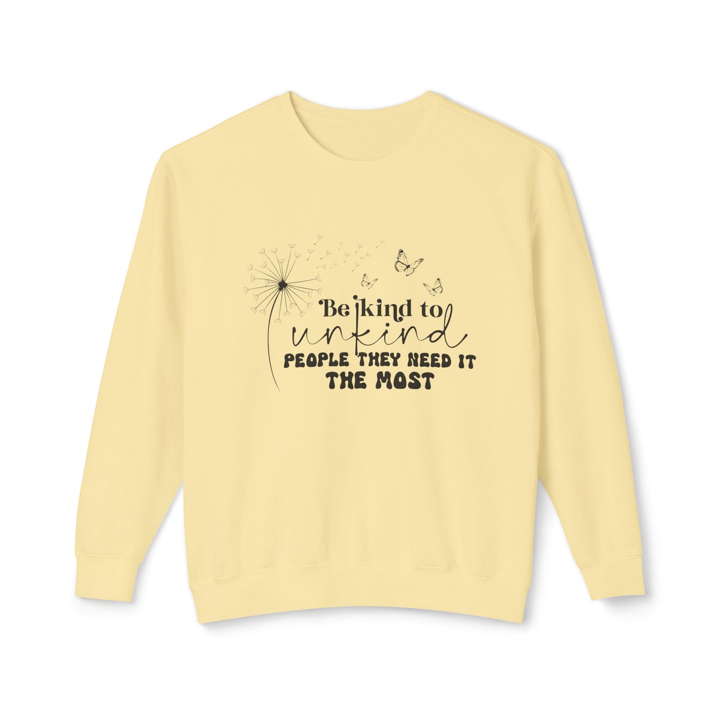 Be Kind to Unkind People Message - Lightweight Sweatshirt