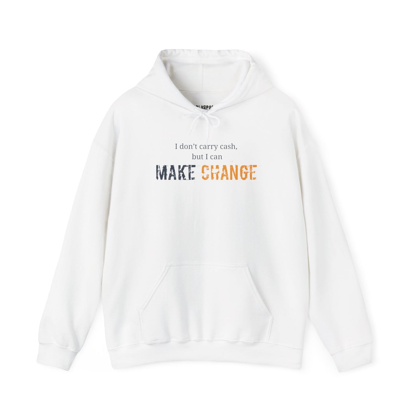 I don't carry cash, but I can Make Change Hoodie - Unisex Heavy Blend Sweatshirt