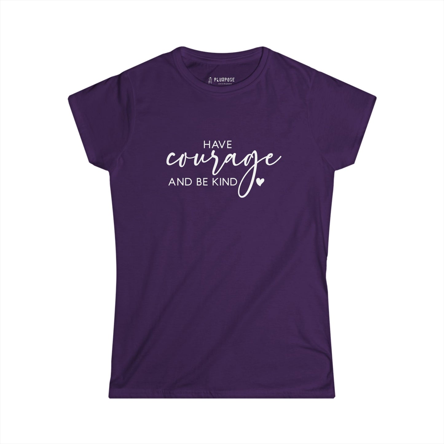 Have Courage & Be Kind - Inspirational Women’s T-shirt