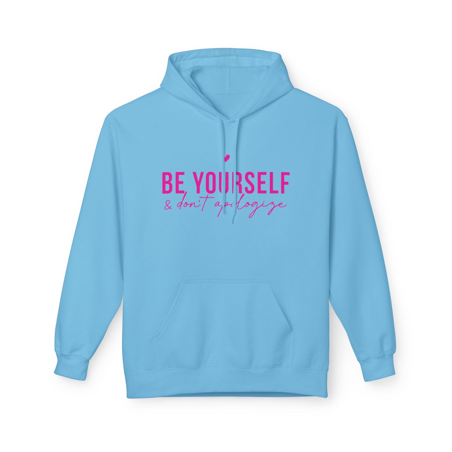 Be Yourself & Don't Apologize - Inspirational Hoodie