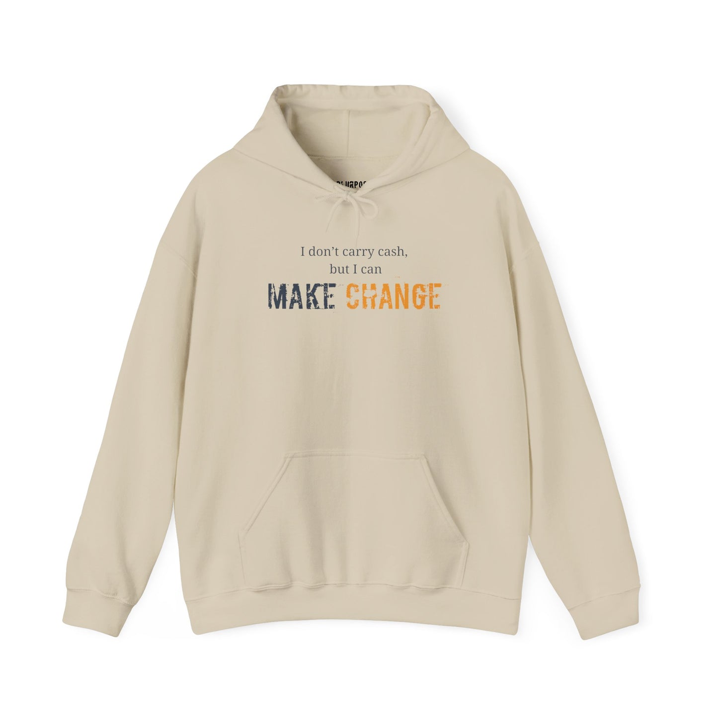 I don't carry cash, but I can Make Change Hoodie - Unisex Heavy Blend Sweatshirt