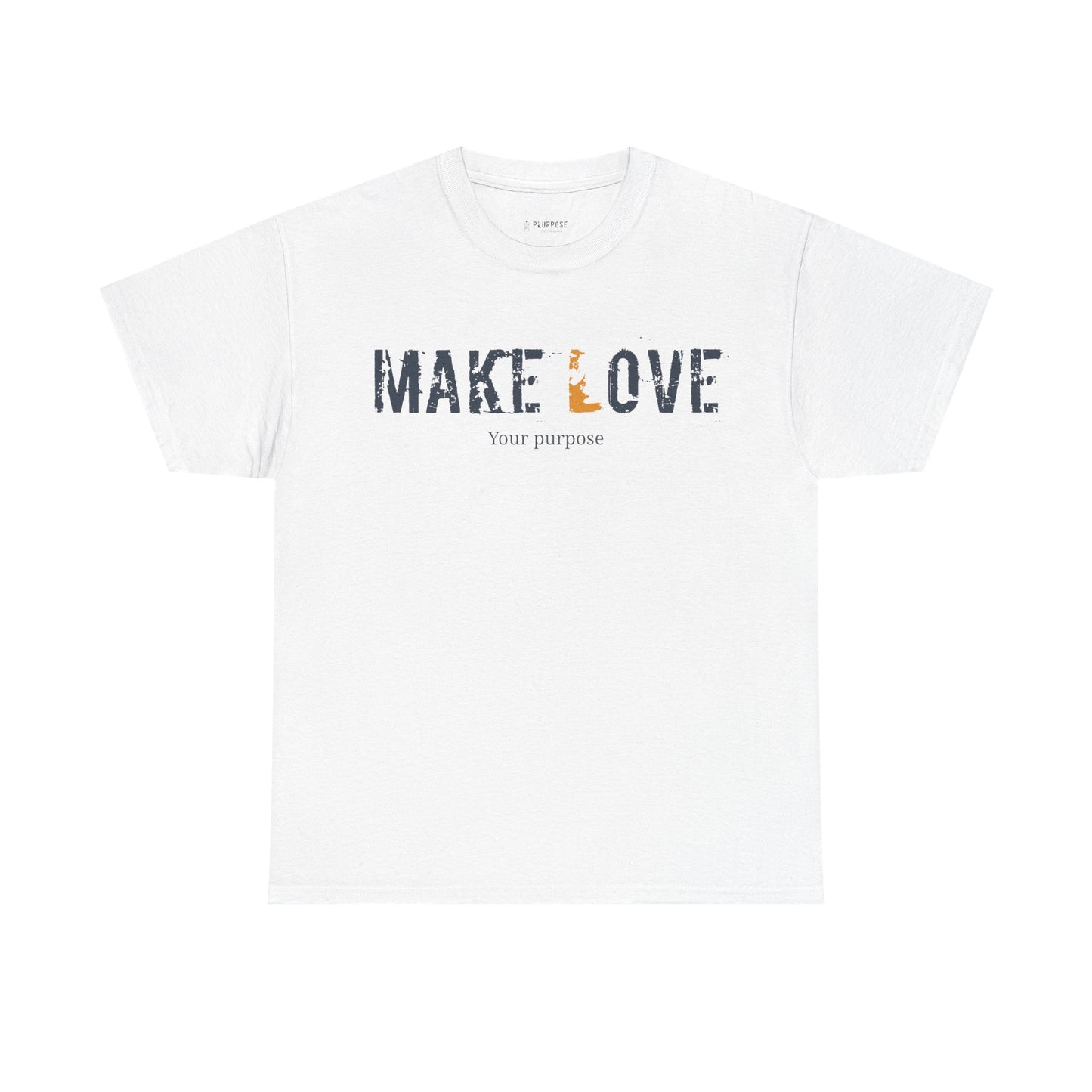 Make Love your purpose Unisex Tee