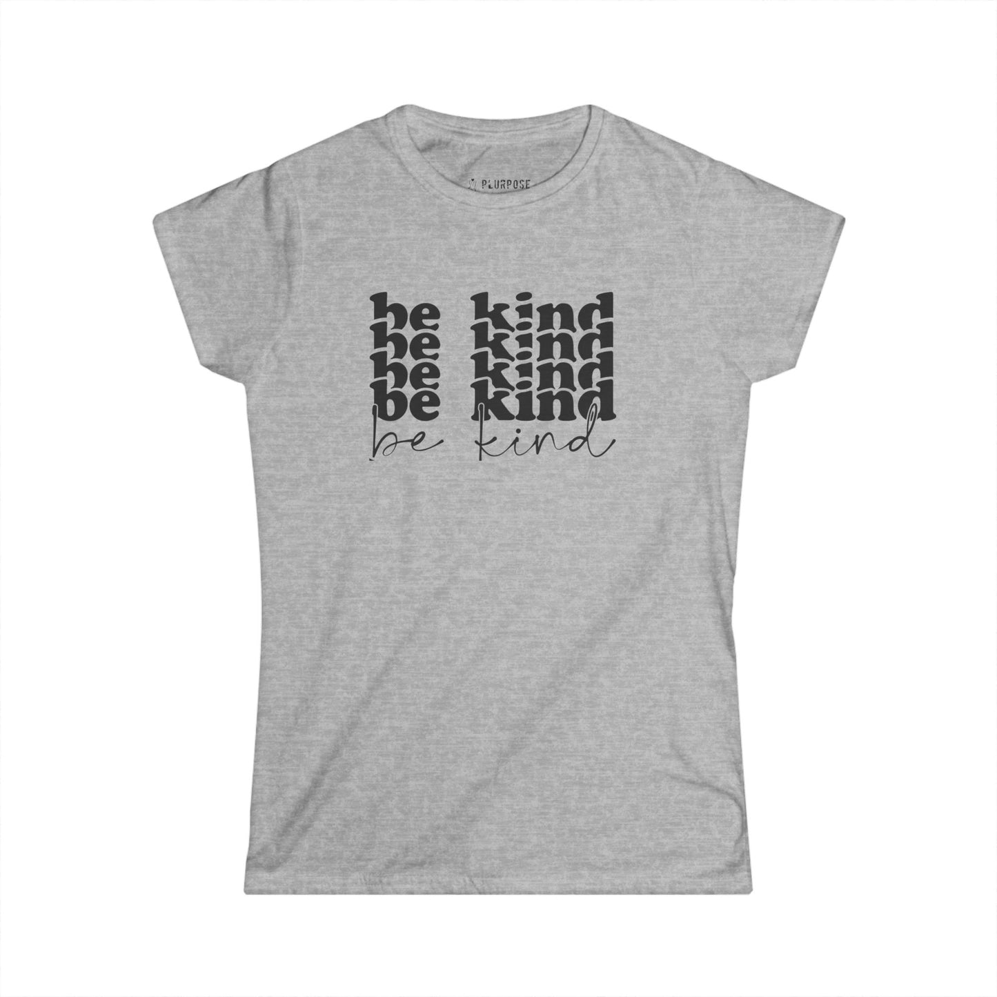 Women's Be Kind Tee - Inspirational T-Shirt