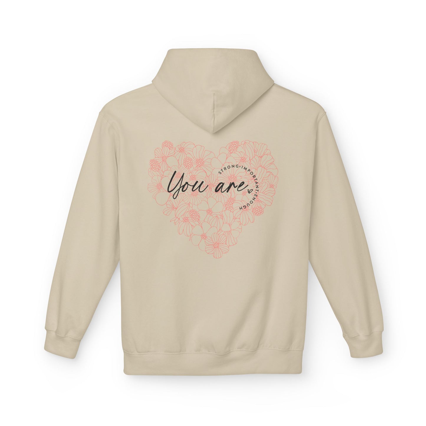 Your are Strong, Important, Enough - Heartfelt Floral Hoodie