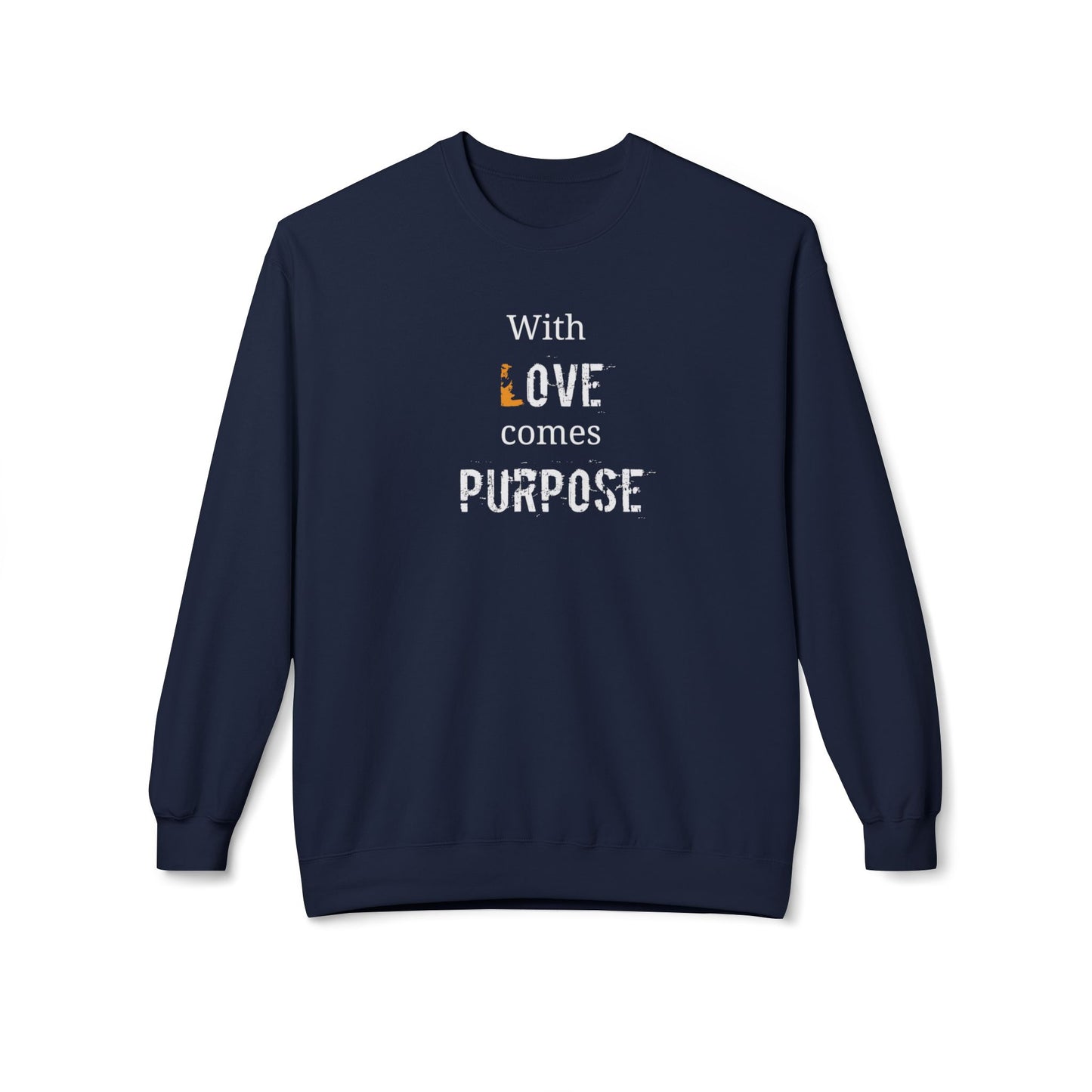 With Love comes Purpose, Inspirational Crewneck Sweatshirt