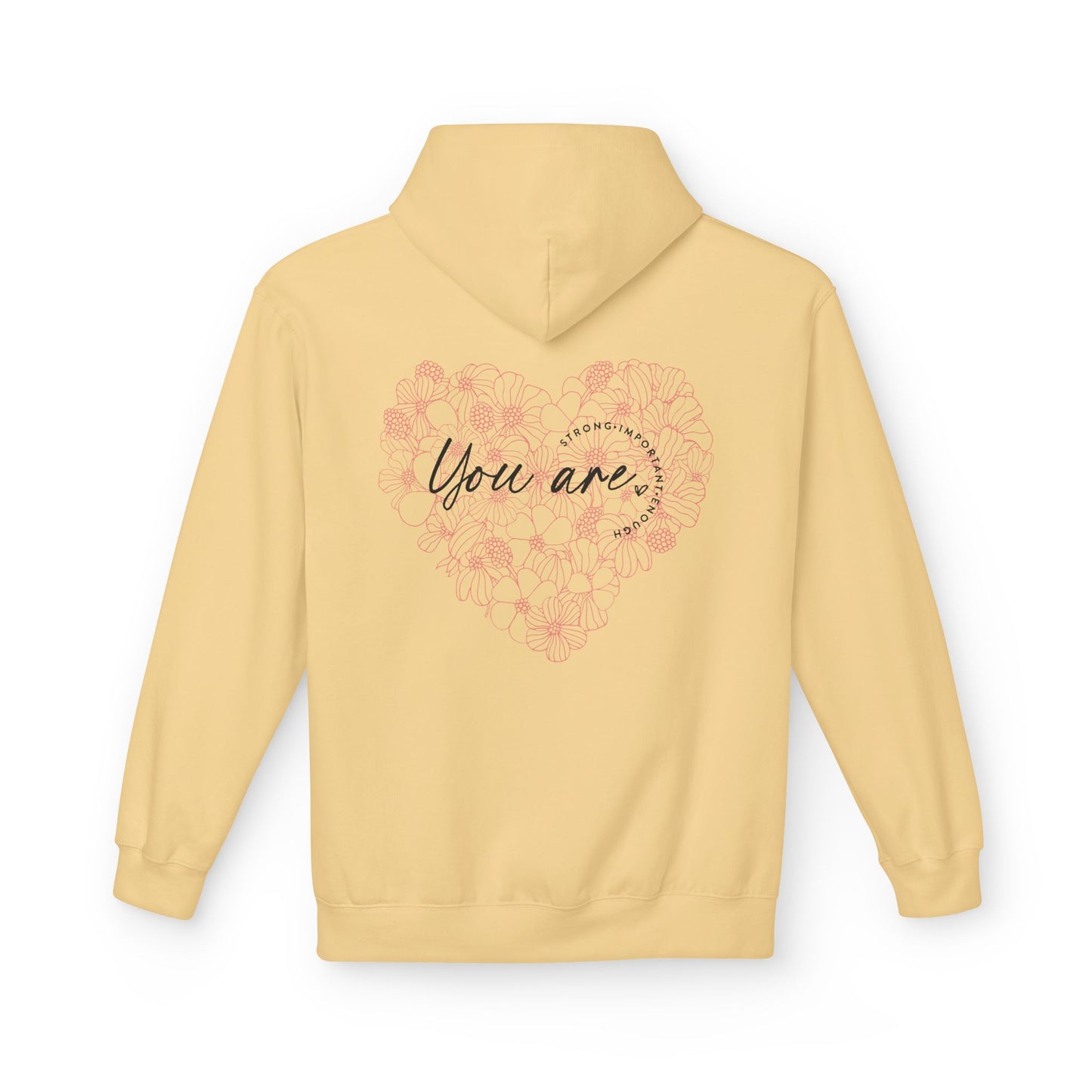 Your are Strong, Important, Enough - Heartfelt Floral Hoodie