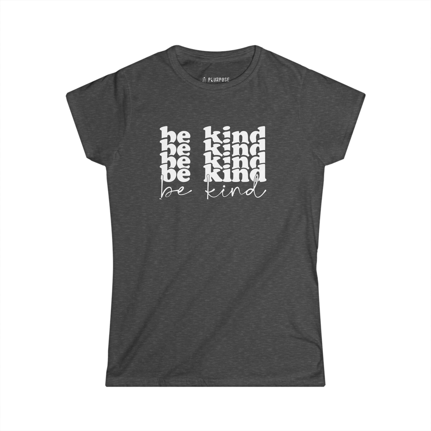Women's Be Kind Tee - Inspirational T-Shirt