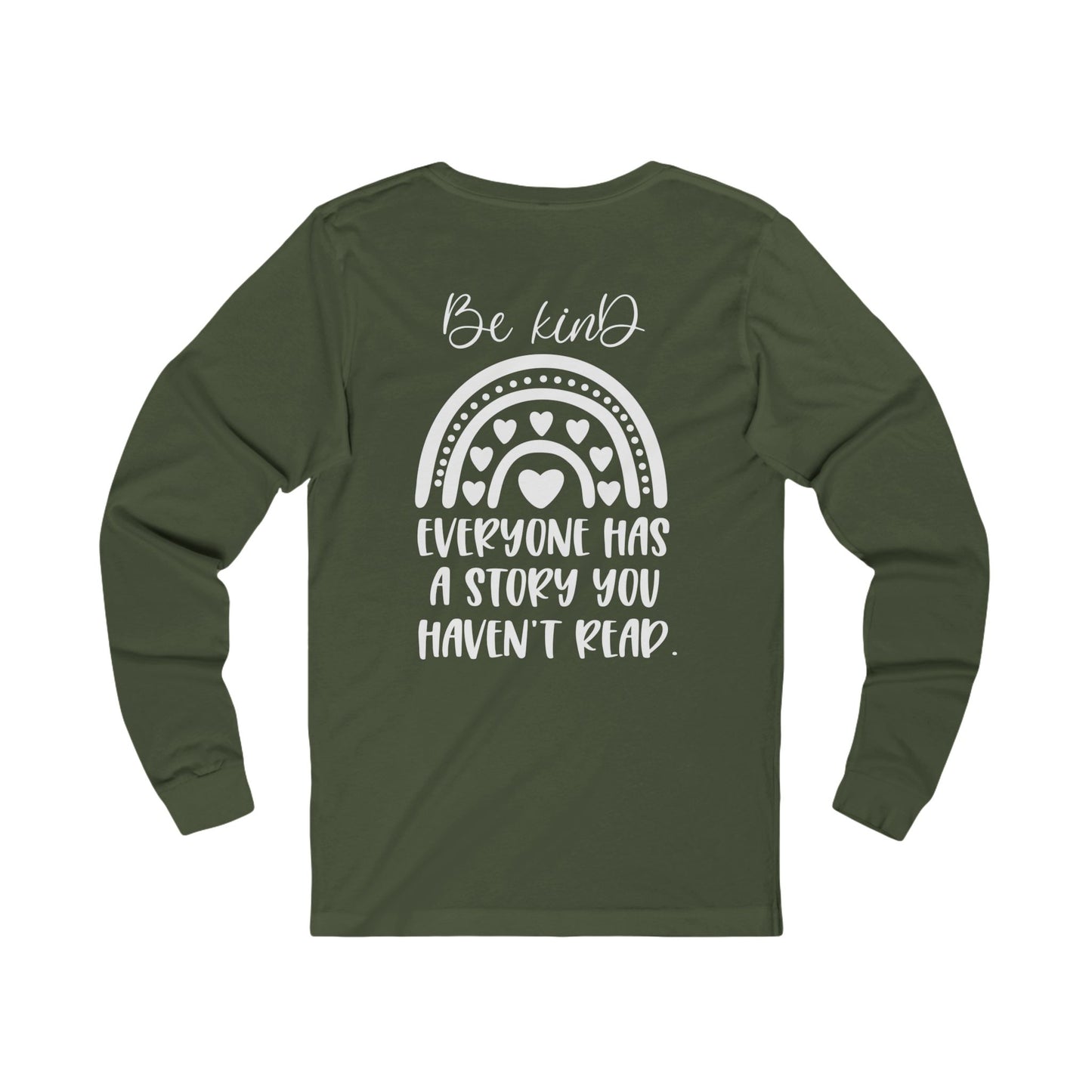 Be Kind, Everyone has a Story you haven't Read - Jersey Long Sleeve Tee