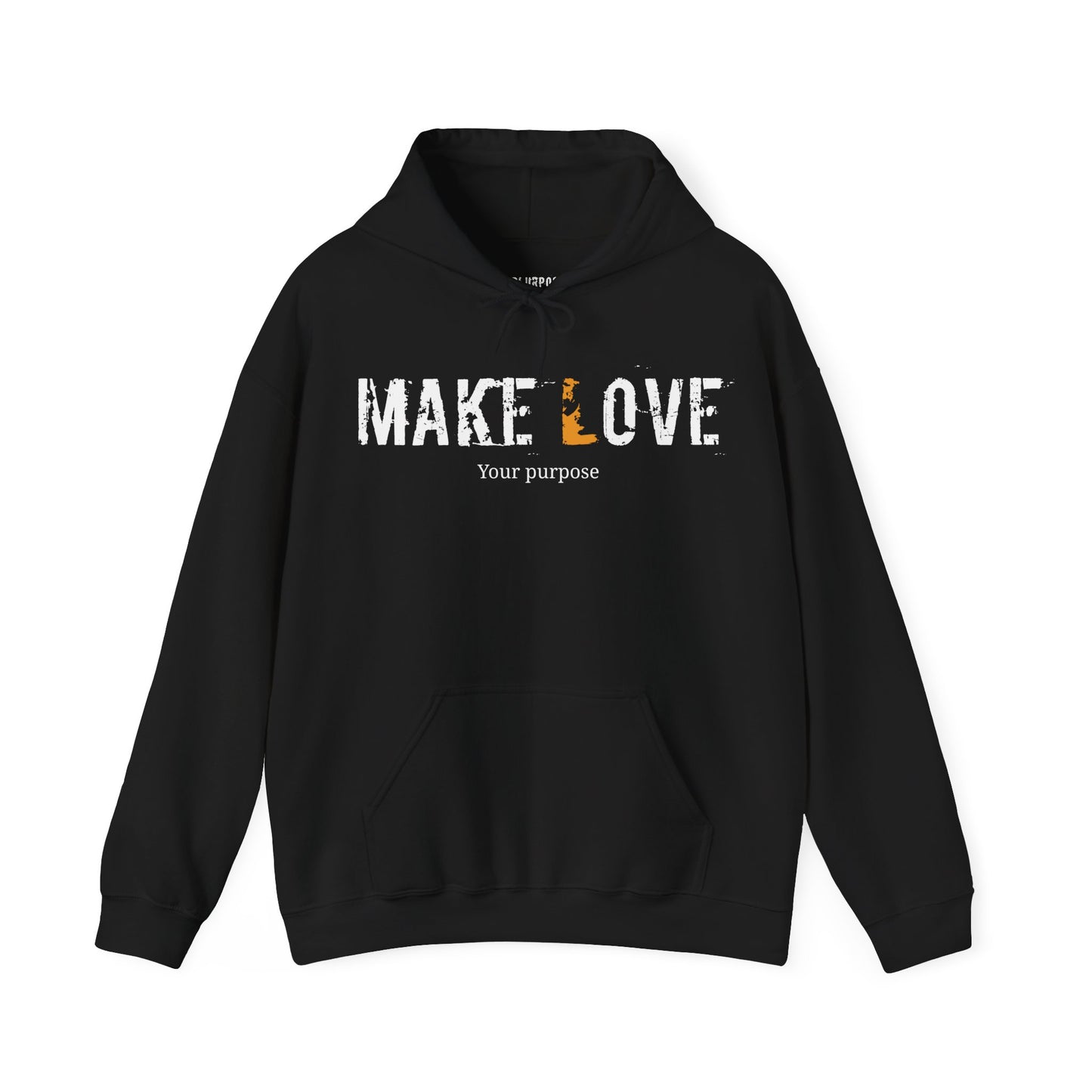 Make Love, your Purpose - Unisex Hooded Sweatshirt