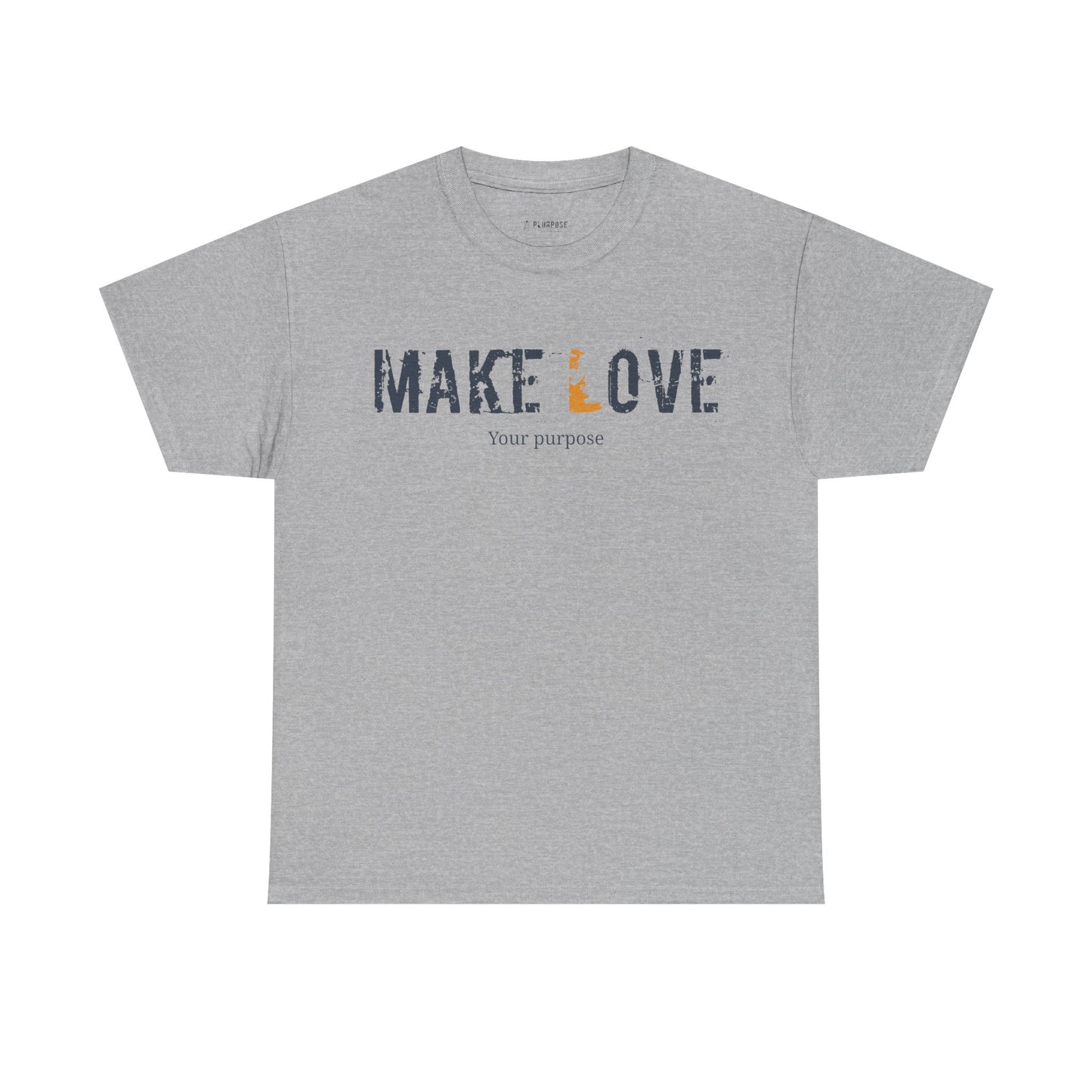 Make Love your purpose Unisex Tee