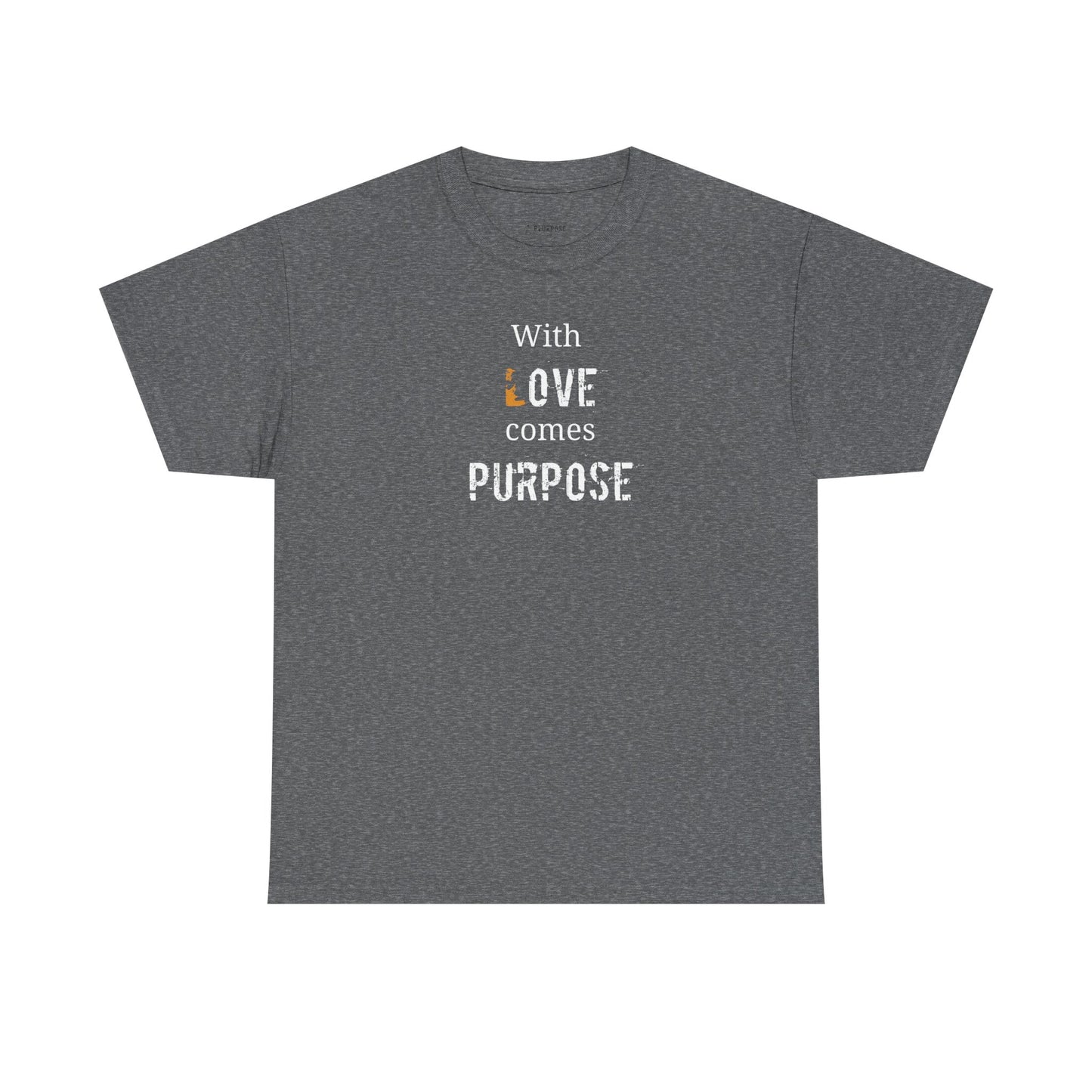 "With Love Comes Purpose" Design - Unisex Heavy Cotton Tee