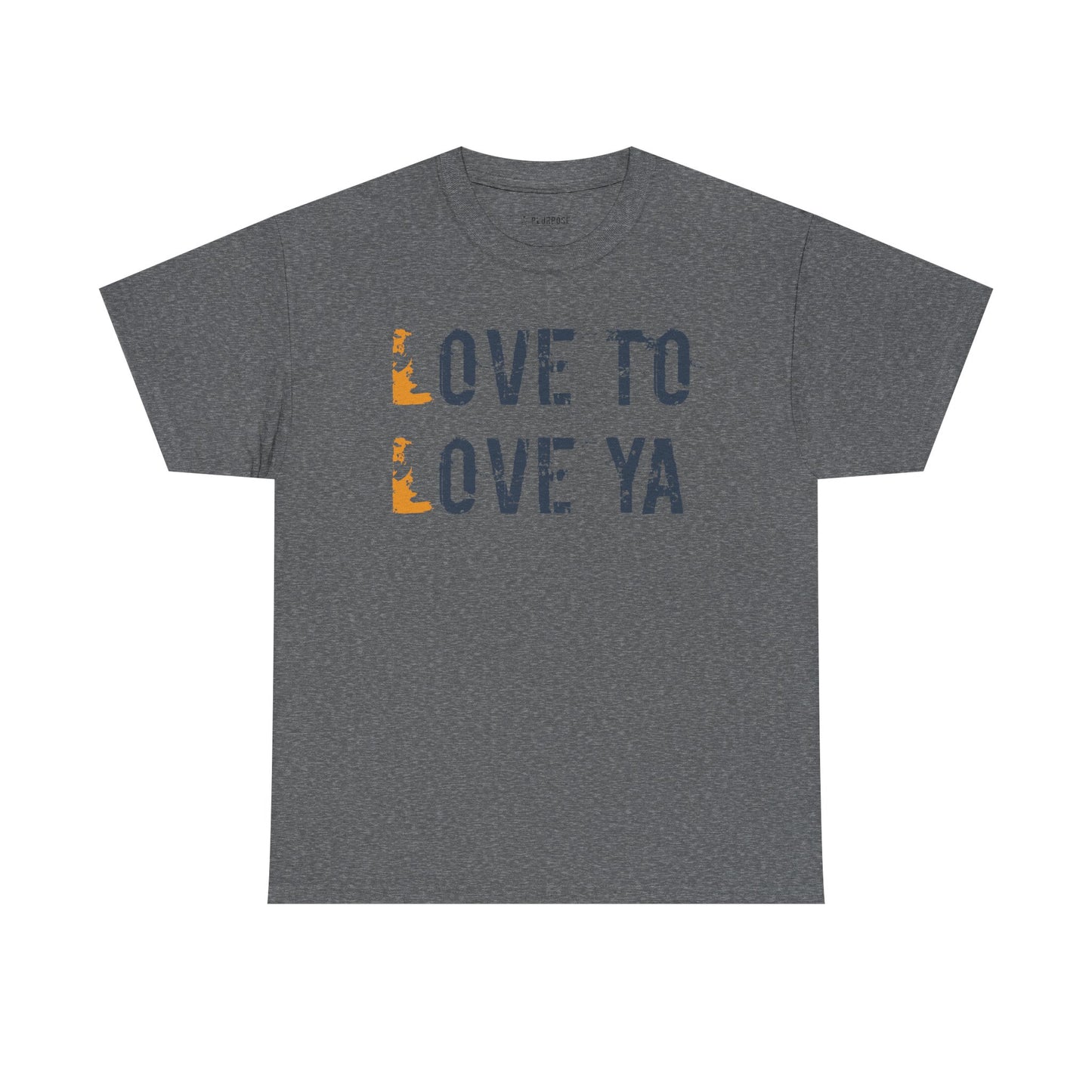 Love to Love Ya- Unisex Heavy Cotton Tee