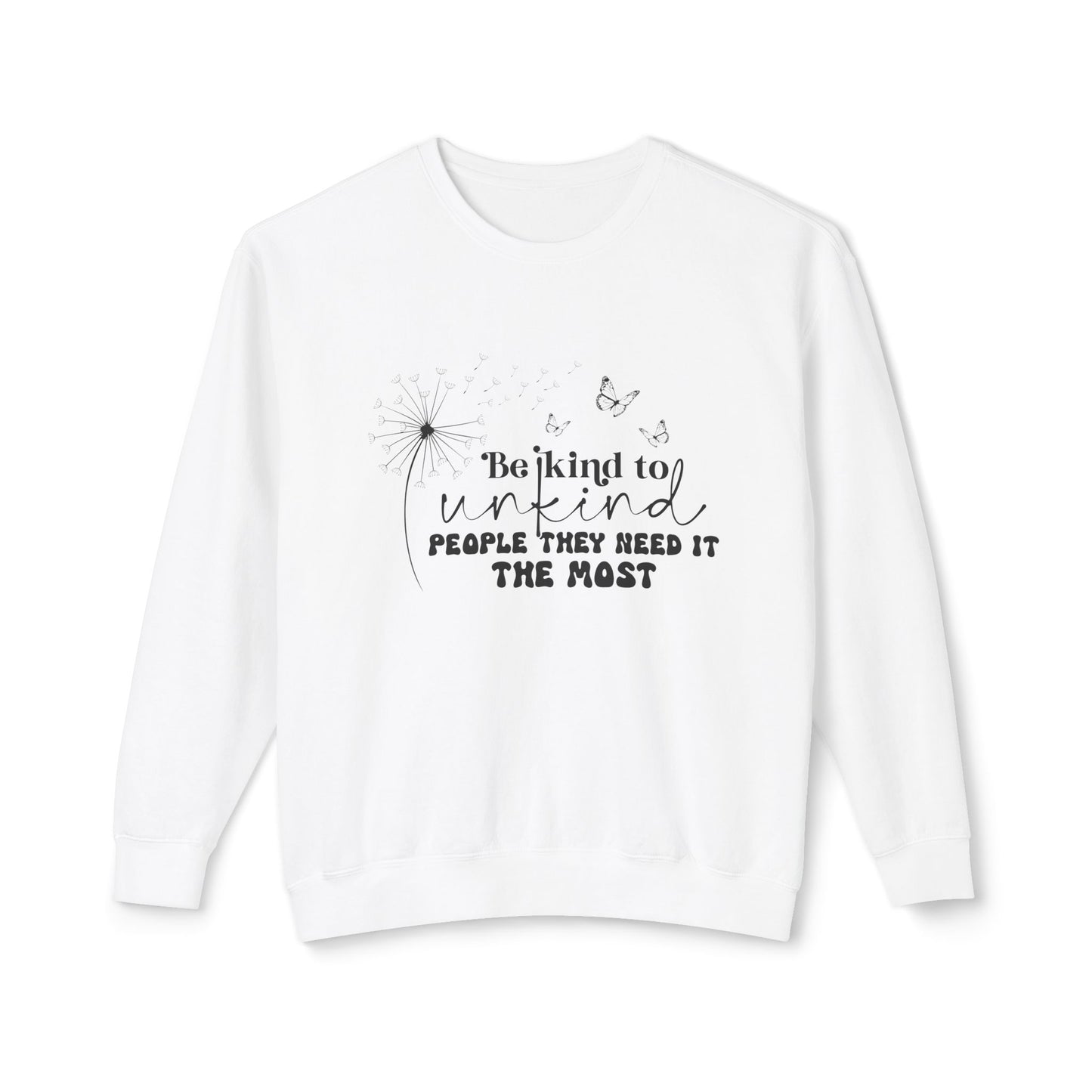 Be Kind to Unkind People Message - Lightweight Sweatshirt