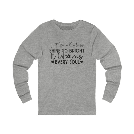 "Let Your Kindness Shine" - Long Sleeve Tee
