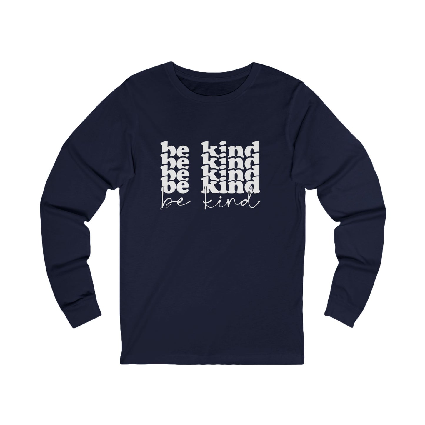 Be Kind -  Long Sleeve Tee, for Kindness Advocates