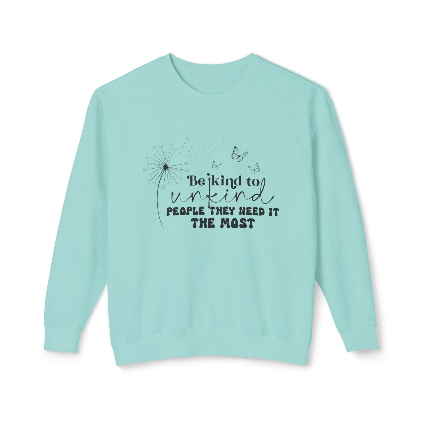 Be Kind to Unkind People Message - Lightweight Sweatshirt
