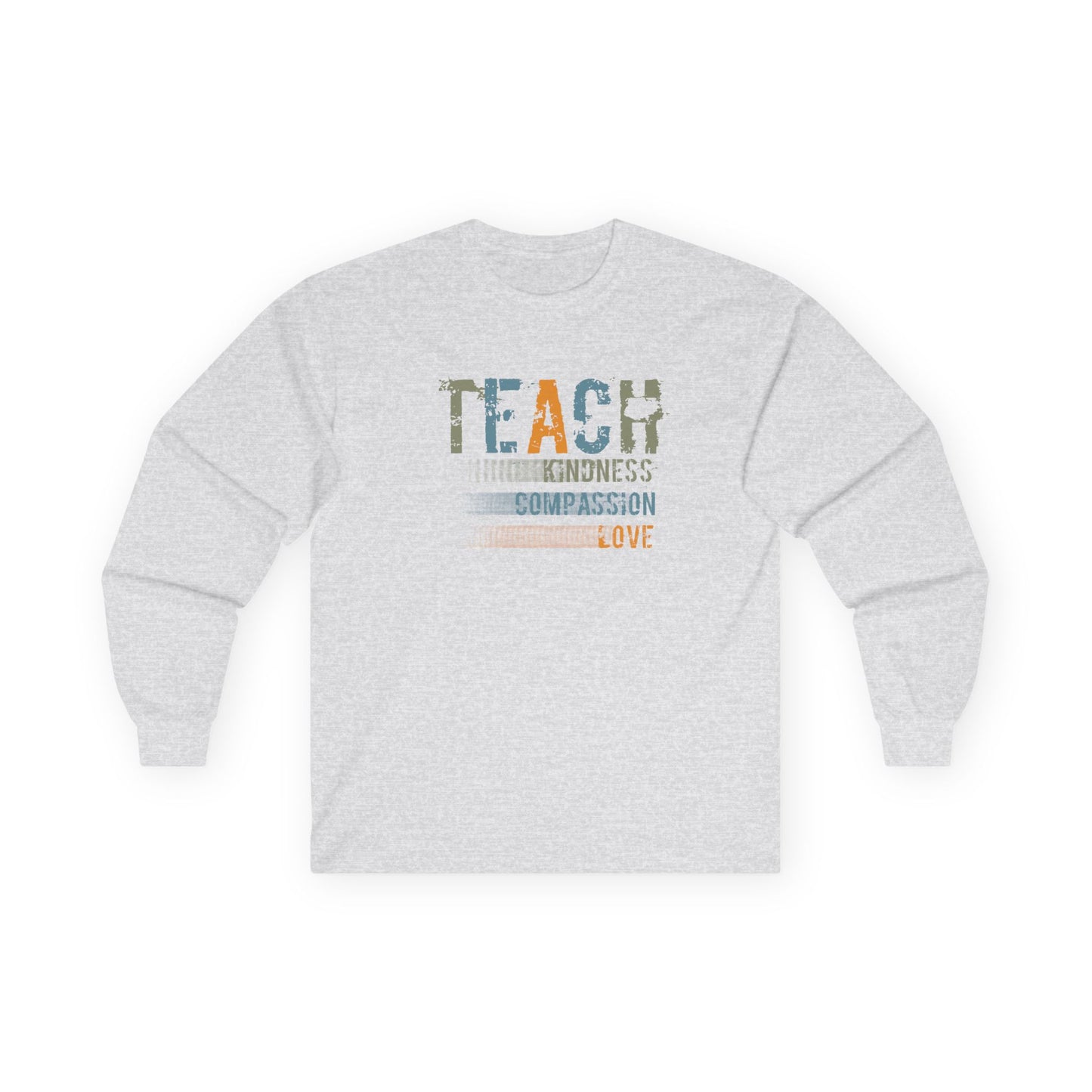 Teach Kindness, Compassion, Love- Unisex Long Sleeve Tee