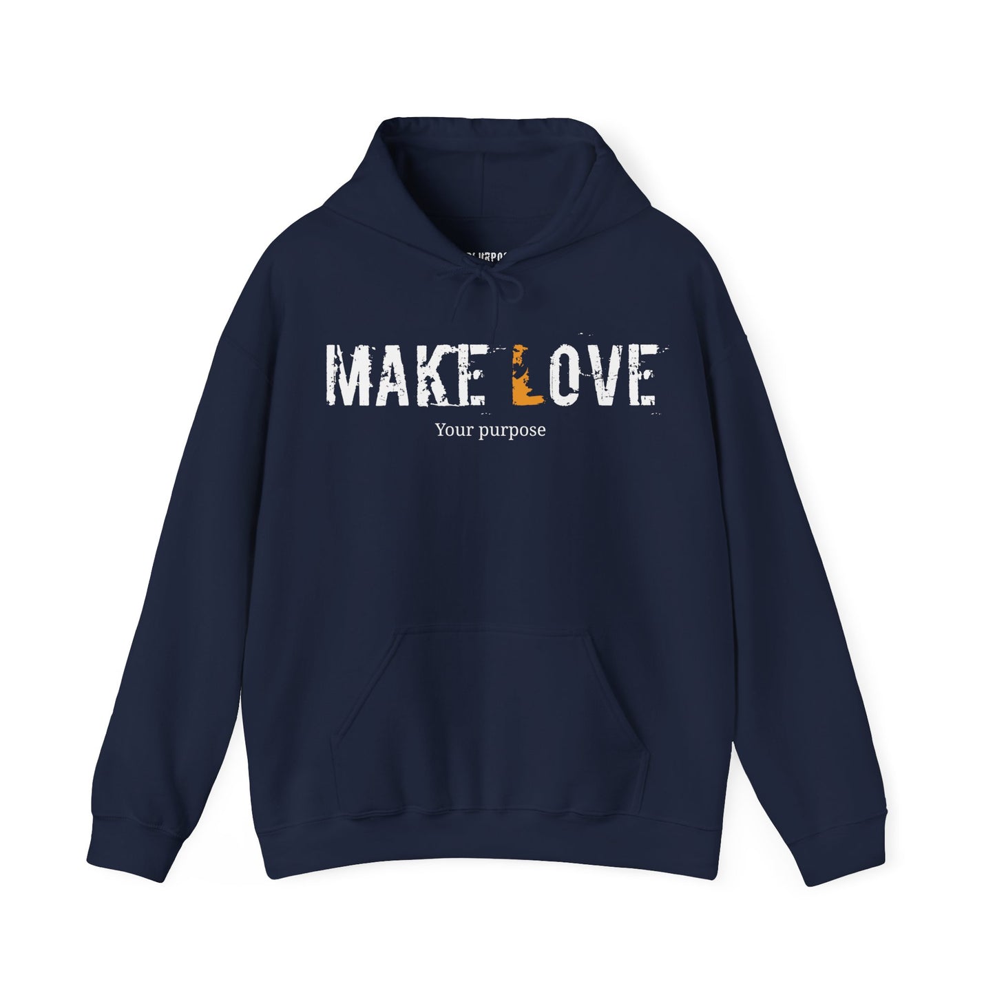Make Love, your Purpose - Unisex Hooded Sweatshirt