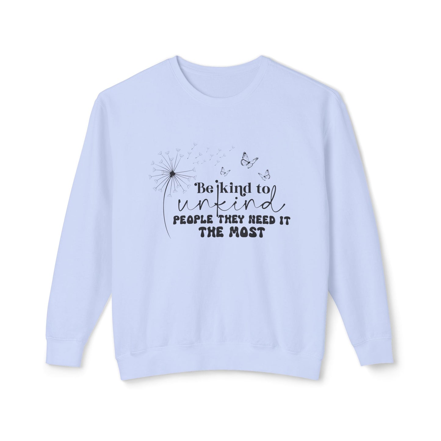 Be Kind to Unkind People Message - Lightweight Sweatshirt