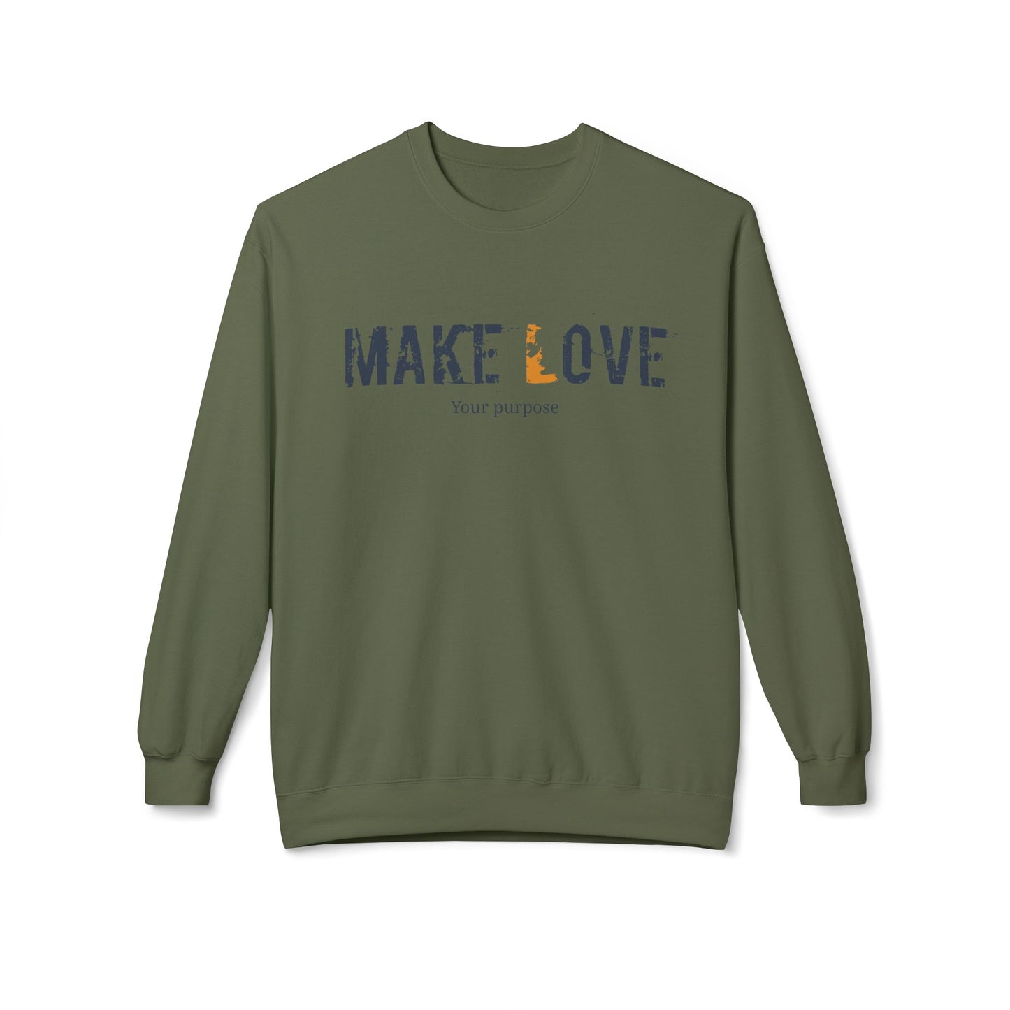 Make Love Your Purpose, Inspirational Fleece Sweatshirt