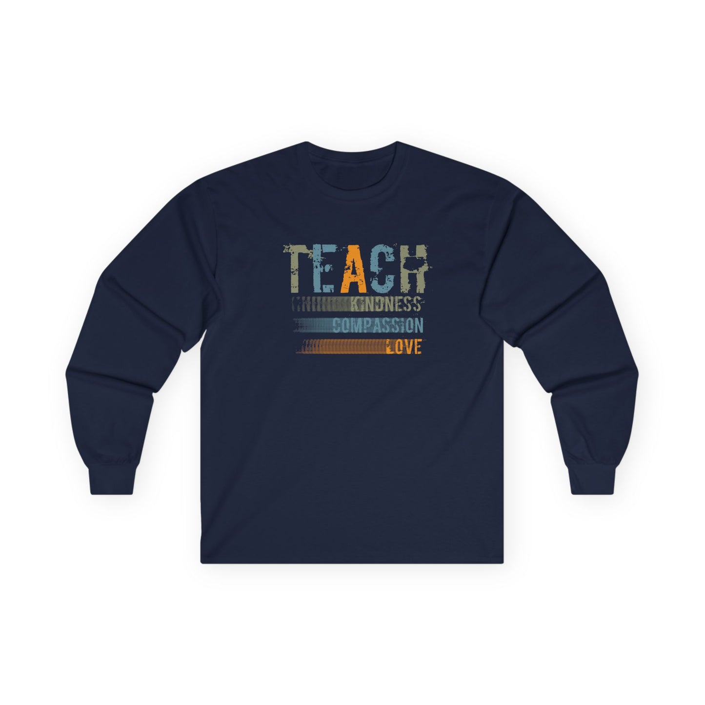 Teach Kindness, Compassion, Love- Unisex Long Sleeve Tee