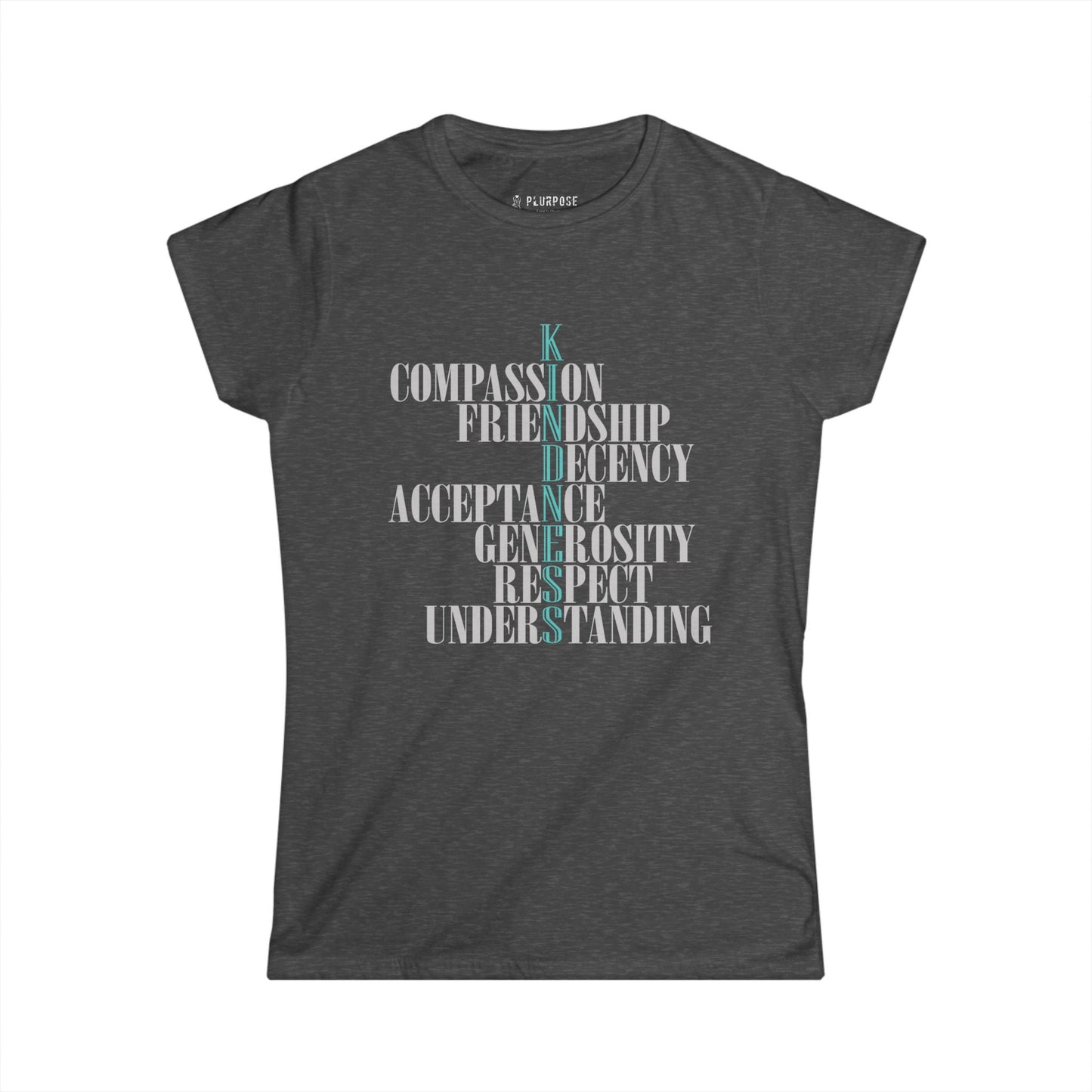Kindness Acronym - Compassion & Understanding - Women's Softstyle Tee