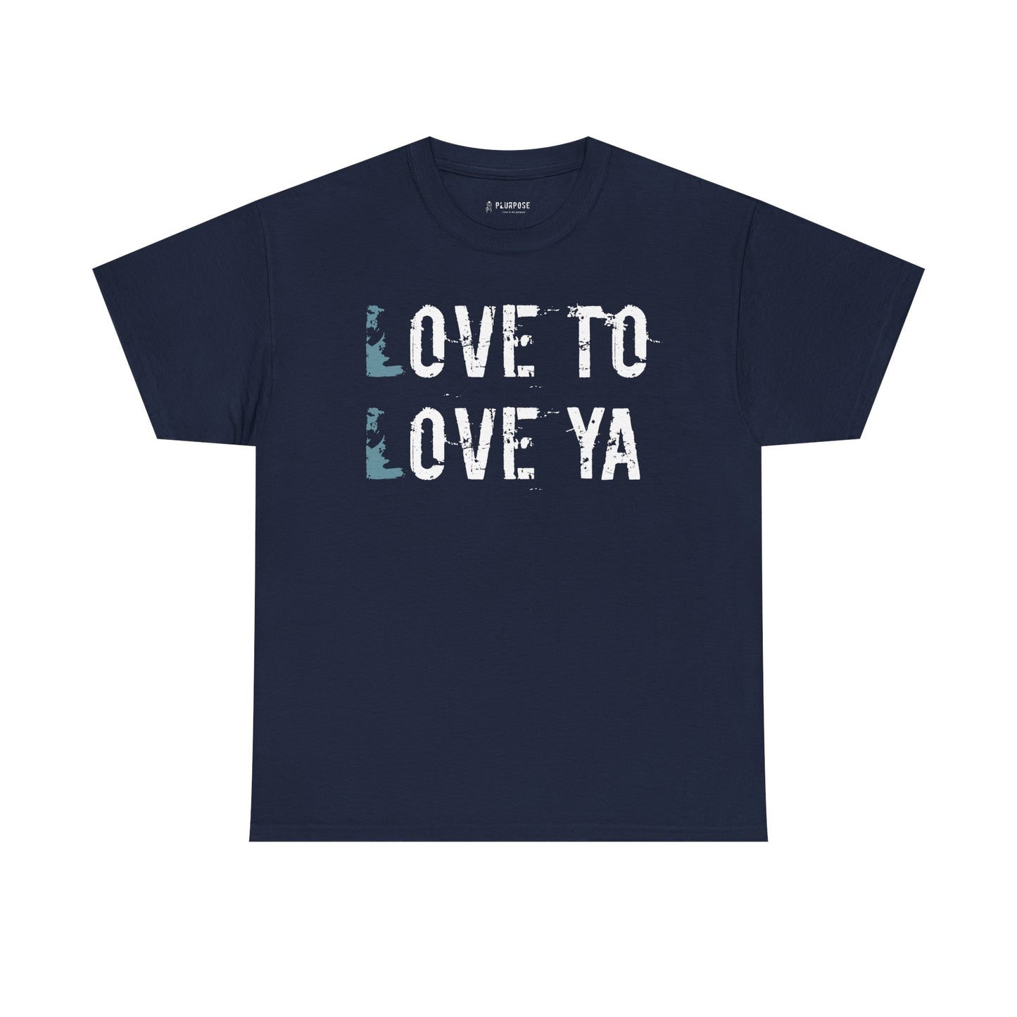 Love to Love Ya- Unisex Heavy Cotton Tee